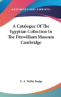 A CATALOGUE OF THE EGYPTIAN COLLECTION I - Book