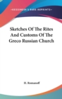 Sketches Of The Rites And Customs Of The Greco Russian Church - Book