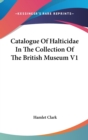 Catalogue Of Halticidae In The Collection Of The British Museum V1 - Book