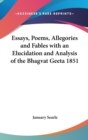 Essays, Poems, Allegories and Fables with an Elucidation and Analysis of the Bhagvat Geeta 1851 - Book