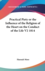 Practical Piety or the Influence of the Religion of the Heart on the Conduct of the Life V2 1814 - Book