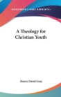 A THEOLOGY FOR CHRISTIAN YOUTH - Book