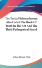 The Turba Philosophorum Also Called The Book Of Truth In The Art And The Third Pythagorical Synod - Book