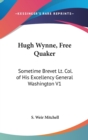 HUGH WYNNE, FREE QUAKER: SOMETIME BREVET - Book