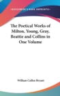 The Poetical Works Of Milton, Young, Gray, Beattie And Collins In One Volume - Book
