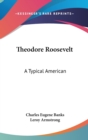 Theodore Roosevelt : A Typical American - Book