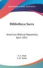 Bibliotheca Sacra : American Biblical Repository April 1851 - Book