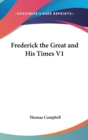 Frederick the Great And His Times V1 - Book