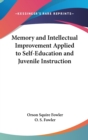 Memory And Intellectual Improvement Applied To Self-education And Juvenile Instruction - Book