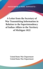 A Letter From The Secretary Of War Transmitting Information In Relation To The Superintendency Of Indian Affairs In The Territory Of Michigan 1822 - Book