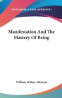 Manifestation And The Mastery Of Being - Book