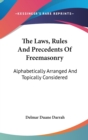 The Laws, Rules And Precedents Of Freemasonry : Alphabetically Arranged And Topically Considered - Book