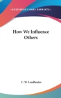 HOW WE INFLUENCE OTHERS - Book