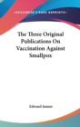 THE THREE ORIGINAL PUBLICATIONS ON VACCI - Book