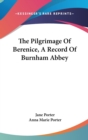 THE PILGRIMAGE OF BERENICE, A RECORD OF - Book