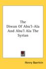 THE DIWAN OF ABU'L-ALA AND ABU'L ALA THE - Book