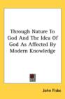 THROUGH NATURE TO GOD AND THE IDEA OF GO - Book