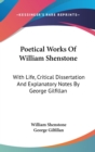 Poetical Works Of William Shenstone: With Life, Critical Dissertation And Explanatory Notes By George Gilfillan - Book