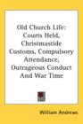 OLD CHURCH LIFE: COURTS HELD, CHRISTMAST - Book