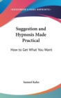 SUGGESTION AND HYPNOSIS MADE PRACTICAL: - Book