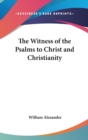 THE WITNESS OF THE PSALMS TO CHRIST AND - Book