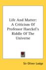 LIFE AND MATTER: A CRITICISM OF PROFESSO - Book
