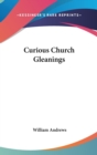 CURIOUS CHURCH GLEANINGS - Book