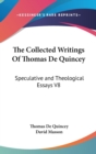 The Collected Writings Of Thomas De Quincey : Speculative and Theological Essays V8 - Book