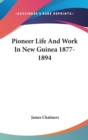 PIONEER LIFE AND WORK IN NEW GUINEA 1877 - Book