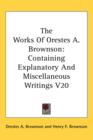 The Works Of Orestes A. Brownson : Containing Explanatory And Miscellaneous Writings V20 - Book