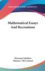 MATHEMATICAL ESSAYS AND RECREATIONS - Book