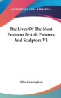 The Lives of the Most Eminent British Painters and Sculptors : v. 1 - Book