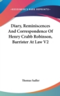 Diary, Reminiscences And Correspondence Of Henry Crabb Robinson, Barrister At Law V2 - Book