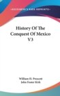 History Of The Conquest Of Mexico V3 - Book