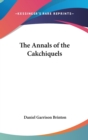 THE ANNALS OF THE CAKCHIQUELS - Book