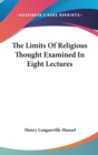 The Limits Of Religious Thought Examined In Eight Lectures - Book