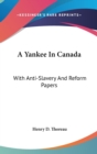 A YANKEE IN CANADA: WITH ANTI-SLAVERY AN - Book