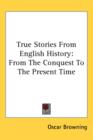 TRUE STORIES FROM ENGLISH HISTORY: FROM - Book