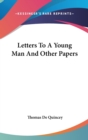 Letters To A Young Man And Other Papers - Book