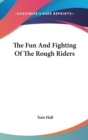 THE FUN AND FIGHTING OF THE ROUGH RIDERS - Book