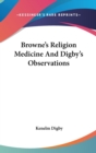 BROWNE'S RELIGION MEDICINE AND DIGBY'S O - Book