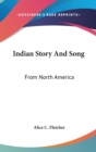 INDIAN STORY AND SONG: FROM NORTH AMERIC - Book