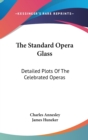 THE STANDARD OPERA GLASS: DETAILED PLOTS - Book