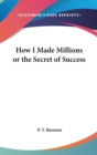 HOW I MADE MILLIONS OR THE SECRET OF SUC - Book