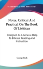 Notes, Critical And Practical On The Book Of Liviticus : Designed As A General Help To Biblical Reading And Instruction - Book