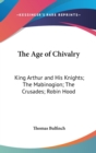 THE AGE OF CHIVALRY: KING ARTHUR AND HIS - Book