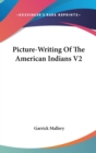PICTURE-WRITING OF THE AMERICAN INDIANS - Book