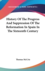 History Of The Progress And Suppression Of The Reformation In Spain In The Sixteenth Century - Book