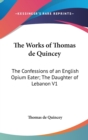 THE WORKS OF THOMAS DE QUINCEY: THE CONF - Book