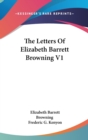 The Letters Of Elizabeth Barrett Browning V1 - Book